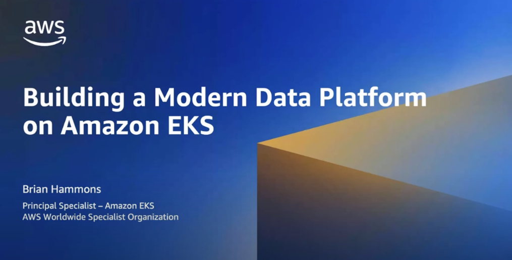 Building a Modern Data Platform on Amazon EKS - AWS Online Tech Talk